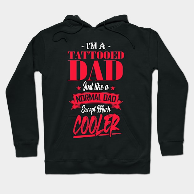 I'm a Tattooed Dad Just like a Normal Dad Except Much Cooler Hoodie by mathikacina